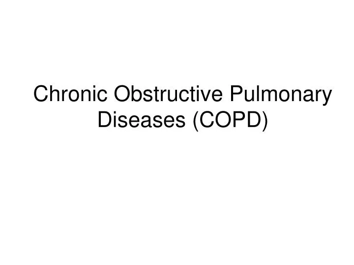 chronic obstructive pulmonary diseases copd