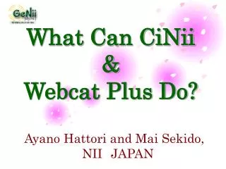 What Can CiNii &amp; Webcat Plus Do?