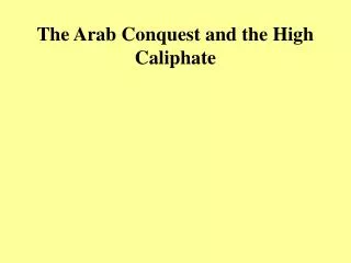 The Arab Conquest and the High Caliphate