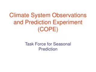 Climate System Observations and Prediction Experiment (COPE)