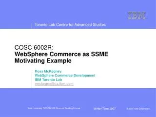 COSC 6002R: WebSphere Commerce as SSME Motivating Example