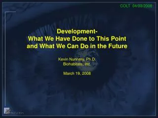 Development- What We Have Done to This Point and What We Can Do in the Future Kevin Nunnery, Ph.D.