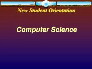 New Student Orientation Computer Science