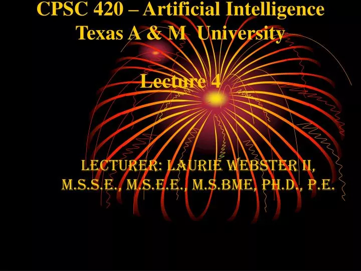 cpsc 420 artificial intelligence texas a m university lecture 4
