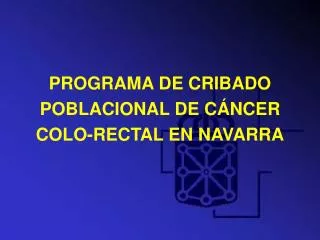 programa de cribado poblacional de c ncer colo rectal en navarra