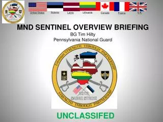 MND SENTINEL OVERVIEW BRIEFING BG Tim Hilty Pennsylvania National Guard