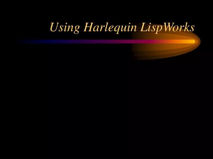 using harlequin lispworks