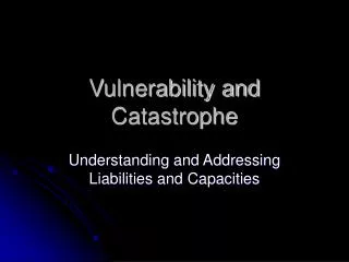 Vulnerability and Catastrophe