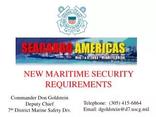 Commander Don Goldstein Deputy Chief 7 th District Marine Safety Div.