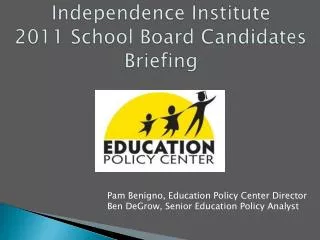 Independence Institute 2011 School Board Candidates Briefing