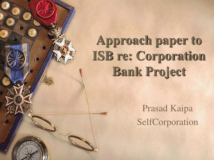 approach paper to isb re corporation bank project