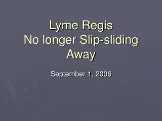 Lyme Regis No longer Slip-sliding Away