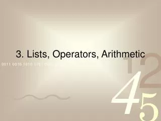 3. Lists, Operators, Arithmetic