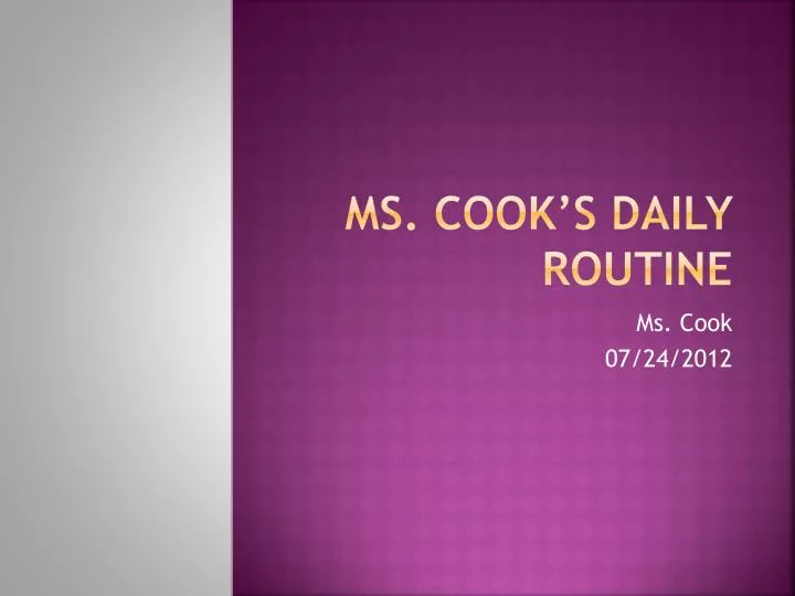 ms cook s daily routine