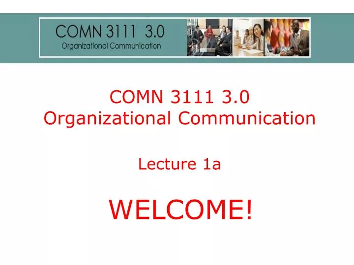 comn 3111 3 0 organizational communication lecture 1a