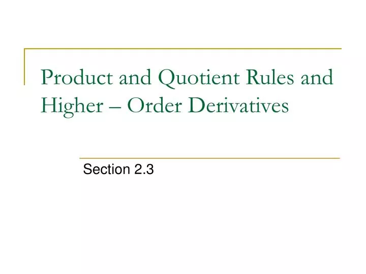 product and quotient rules and higher order derivatives