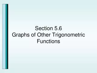Section 5.6 Graphs of Other Trigonometric Functions