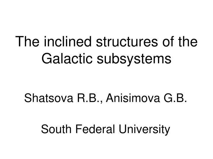 the inclined structures of the galactic subsystems