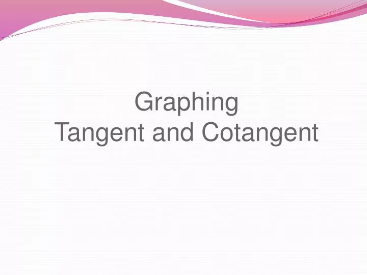 graphing tangent and cotangent