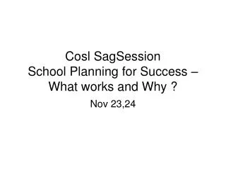 Cosl SagSession School Planning for Success – What works and Why ?