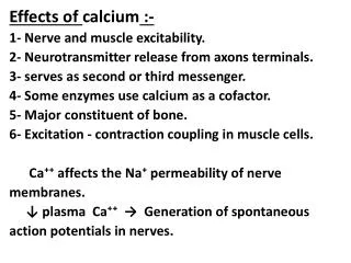 Effects of calcium :- 1- Nerve and muscle excitability.