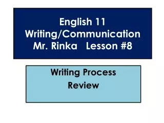 English 11 Writing/Communication Mr. Rinka Lesson #8