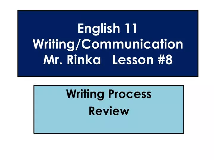 english 11 writing communication mr rinka lesson 8