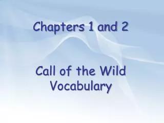 Chapters 1 and 2 Call of the Wild Vocabulary