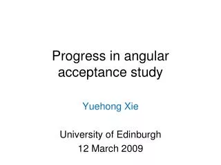 Progress in angular acceptance study