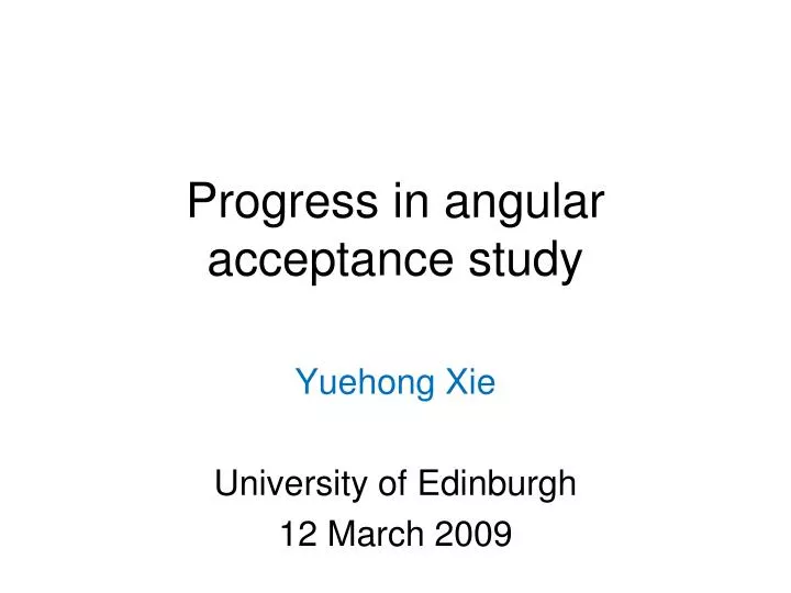 progress in angular acceptance study