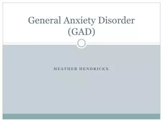 General Anxiety Disorder (GAD)