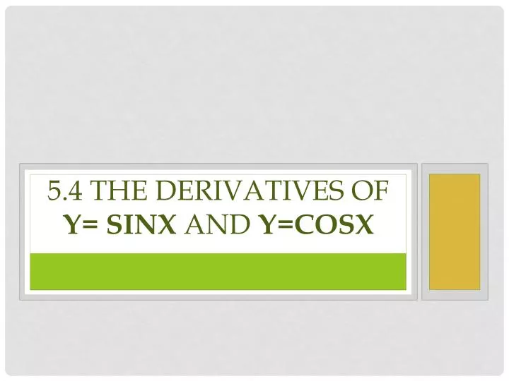 5 4 the derivatives of y sinx and y cosx