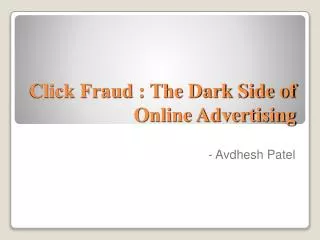 Click Fraud : The Dark Side of Online Advertising