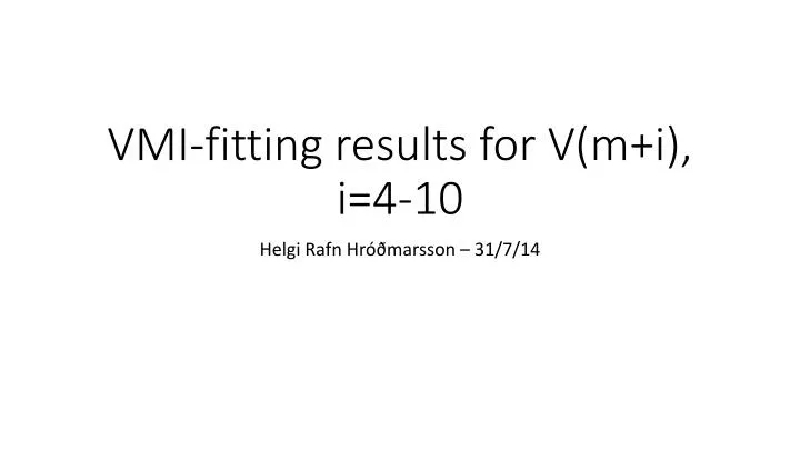 vmi fitting results for v m i i 4 10
