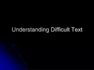 Understanding Difficult Text