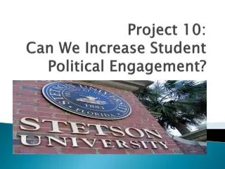 Project 10: Can We Increase Student Political Engagement?