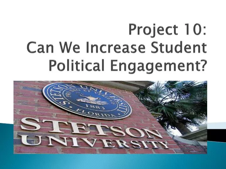 project 10 can we increase student political engagement