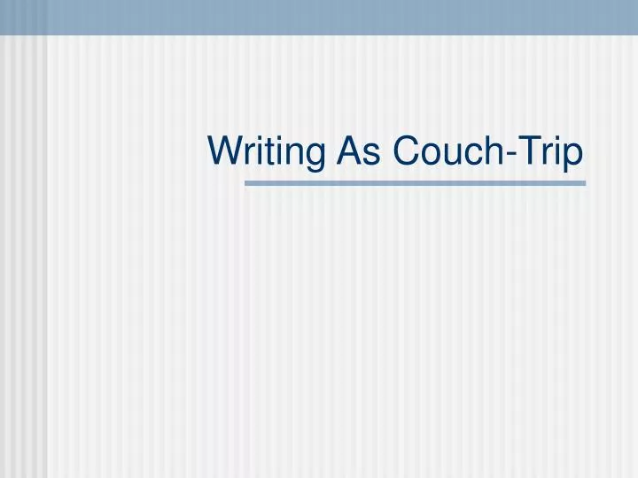 writing as couch trip