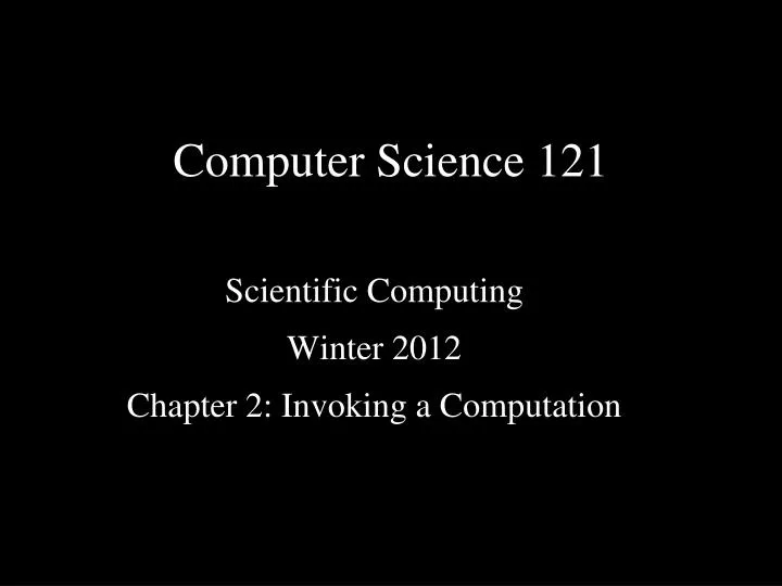 scientific computing winter 2012 chapter 2 invoking a computation