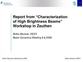 Report from “Characterization of High Brightness Beams” Workshop in Zeuthen Bolko Beutner , DESY