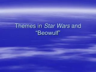 Themes in Star Wars and “Beowulf”