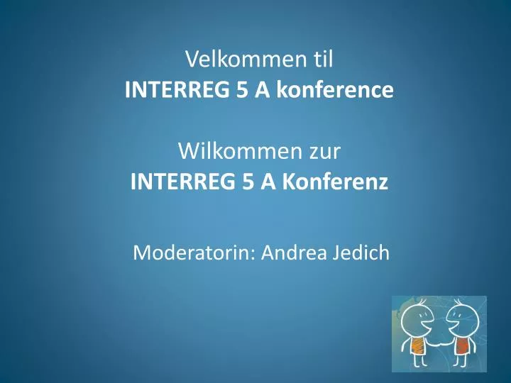 velkommen til interreg 5 a konference wilkommen zur interreg 5 a konferenz