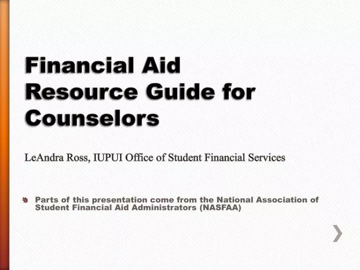 financial aid resource guide for counselors leandra ross iupui office of student financial services