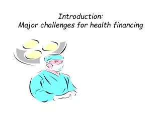 Introduction: Major challenges for health financing