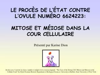 LE PROC ÃˆS DE Lâ€™Ã‰TAT CONTRE Lâ€™OVULE NUMÃ‰RO 6624223: MITOSE ET MÃ‰IOSE DANS LA COUR CELLULAIRE