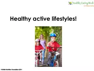 Healthy active lifestyles!