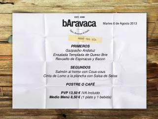 PRIMEROS Gazpacho Andaluz Ensalada Templada de Queso Brie Revuelto de Espinacas y Bacon