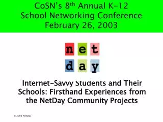 CoSN’s 8 th Annual K-12 School Networking Conference February 26, 2003