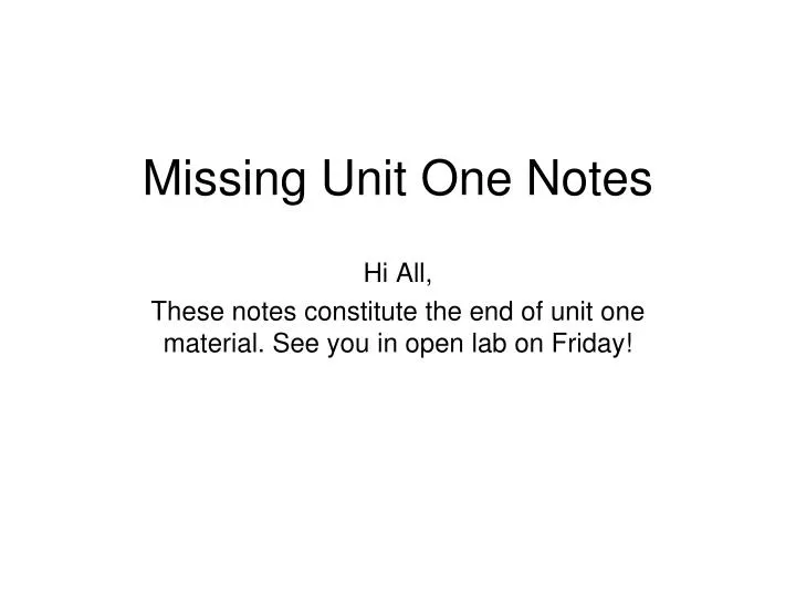 missing unit one notes