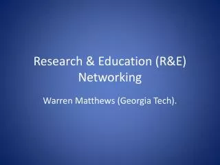 Research &amp; Education (R&amp;E) Networking